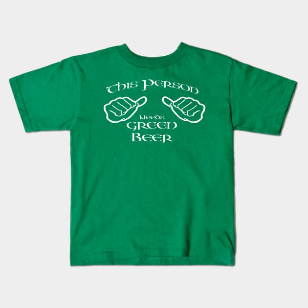 This person needs green beer Kids T-Shirt by Edward L. Anderson 